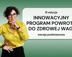 Innowacyjny Program powrotu do  ZDROWEJ WAGI